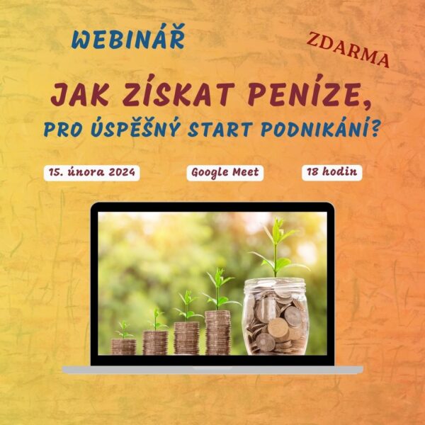 Webinář zabývající se tématem Kde získat peníze na rozjezde podnikání?